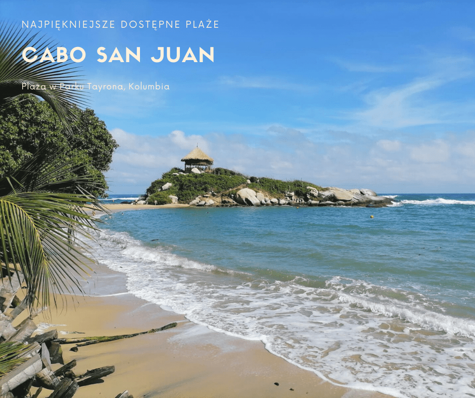 Cabo San Juan plaża w Parku Tayrona Kolumbia najpiekniejsze plaże świat rajska plaża atrakcje